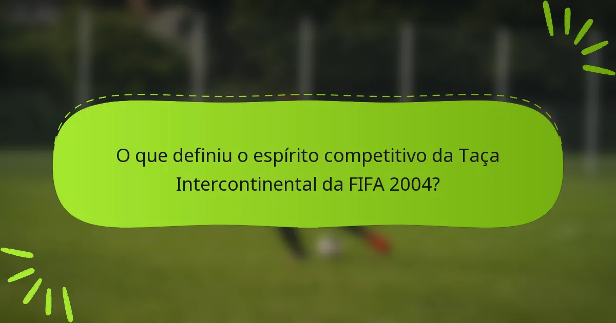 O que definiu o espírito competitivo da Taça Intercontinental da FIFA 2004?