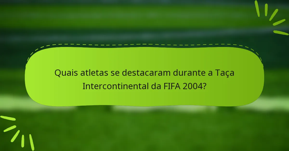 Quais atletas se destacaram durante a Taça Intercontinental da FIFA 2004?