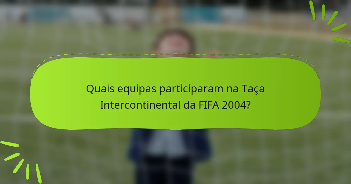 Quais equipas participaram na Taça Intercontinental da FIFA 2004?