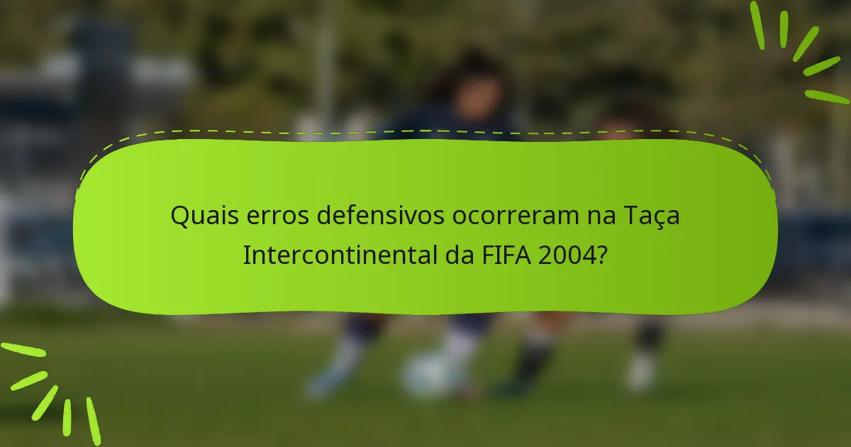 Quais erros defensivos ocorreram na Taça Intercontinental da FIFA 2004?