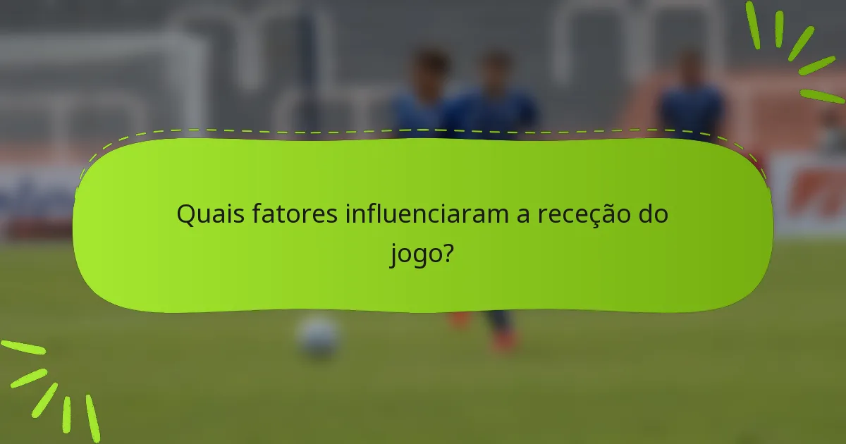 Quais fatores influenciaram a receção do jogo?