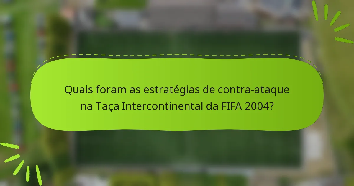 Quais foram as estratégias de contra-ataque na Taça Intercontinental da FIFA 2004?