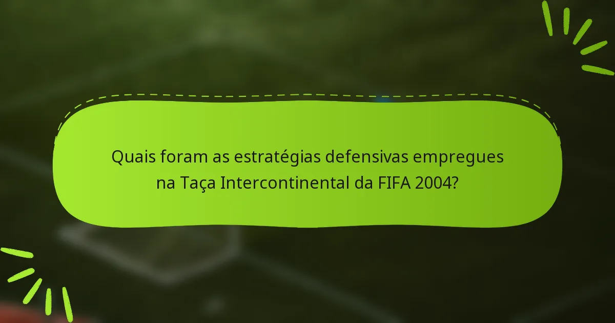 Quais foram as estratégias defensivas empregues na Taça Intercontinental da FIFA 2004?