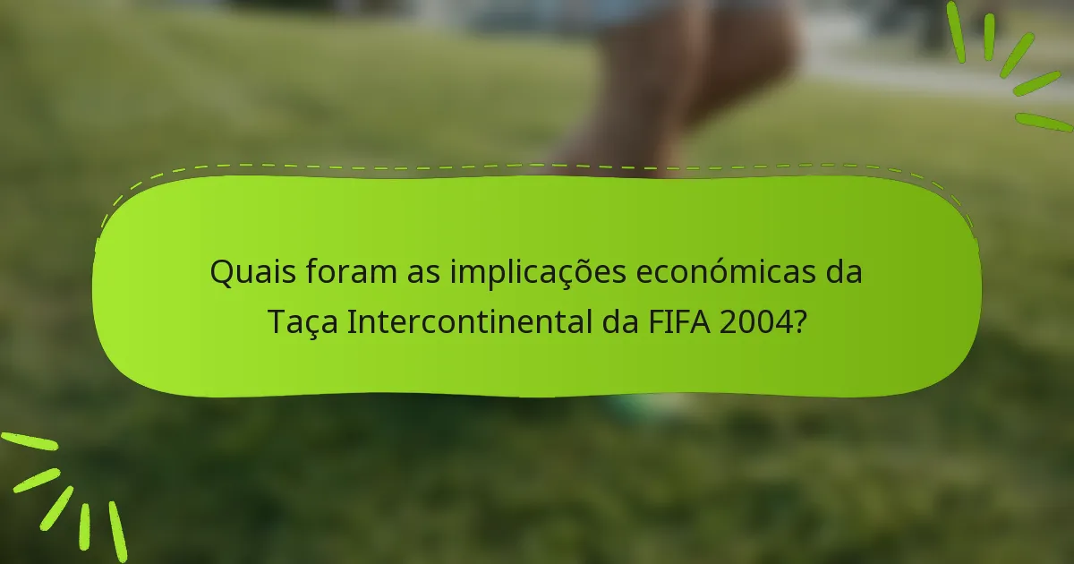 Quais foram as implicações económicas da Taça Intercontinental da FIFA 2004?