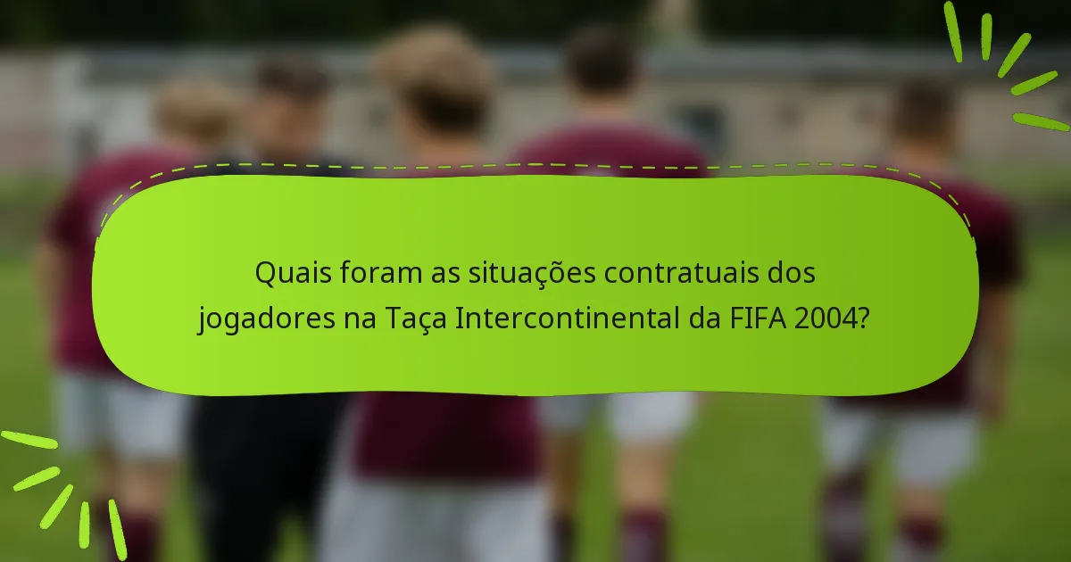 Quais foram as situações contratuais dos jogadores na Taça Intercontinental da FIFA 2004?