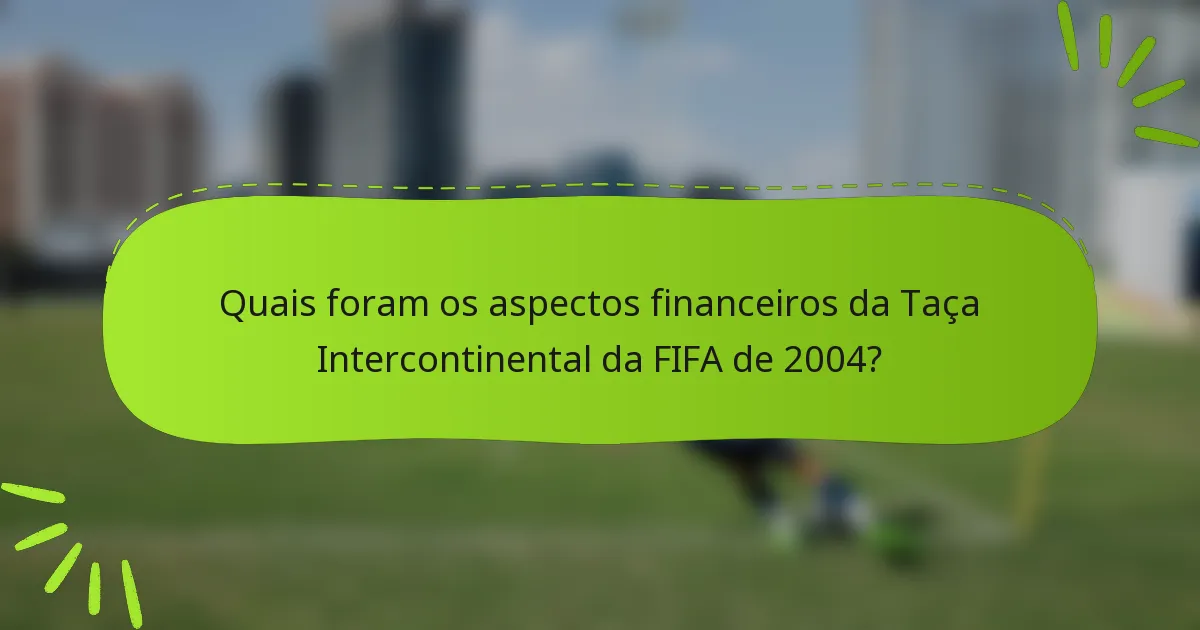 Quais foram os aspectos financeiros da Taça Intercontinental da FIFA de 2004?