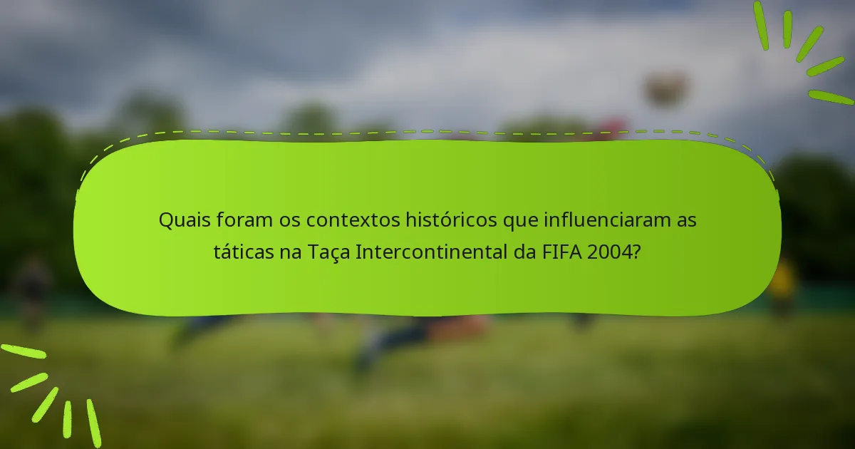 Quais foram os contextos históricos que influenciaram as táticas na Taça Intercontinental da FIFA 2004?