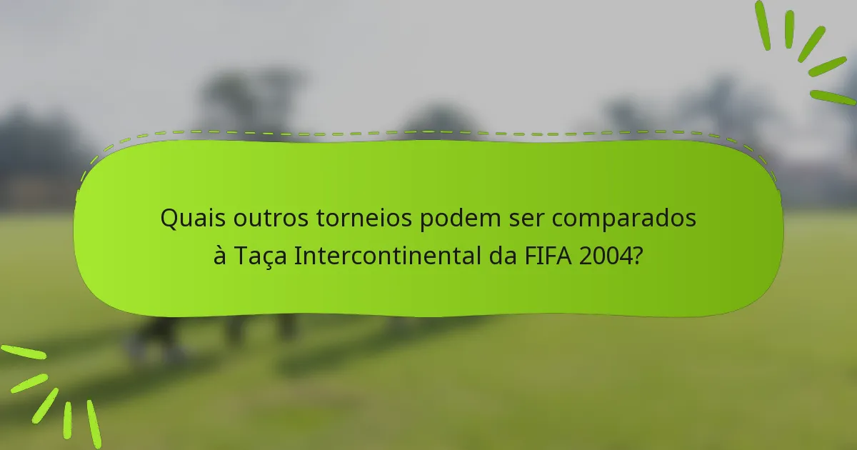 Quais outros torneios podem ser comparados à Taça Intercontinental da FIFA 2004?