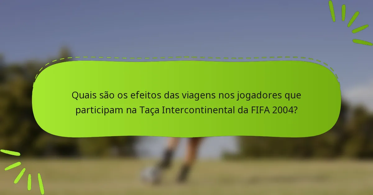 Quais são os efeitos das viagens nos jogadores que participam na Taça Intercontinental da FIFA 2004?