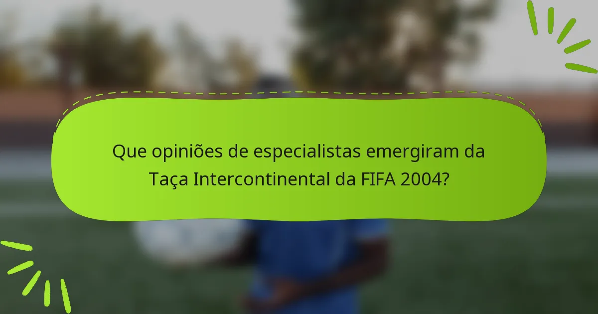 Que opiniões de especialistas emergiram da Taça Intercontinental da FIFA 2004?