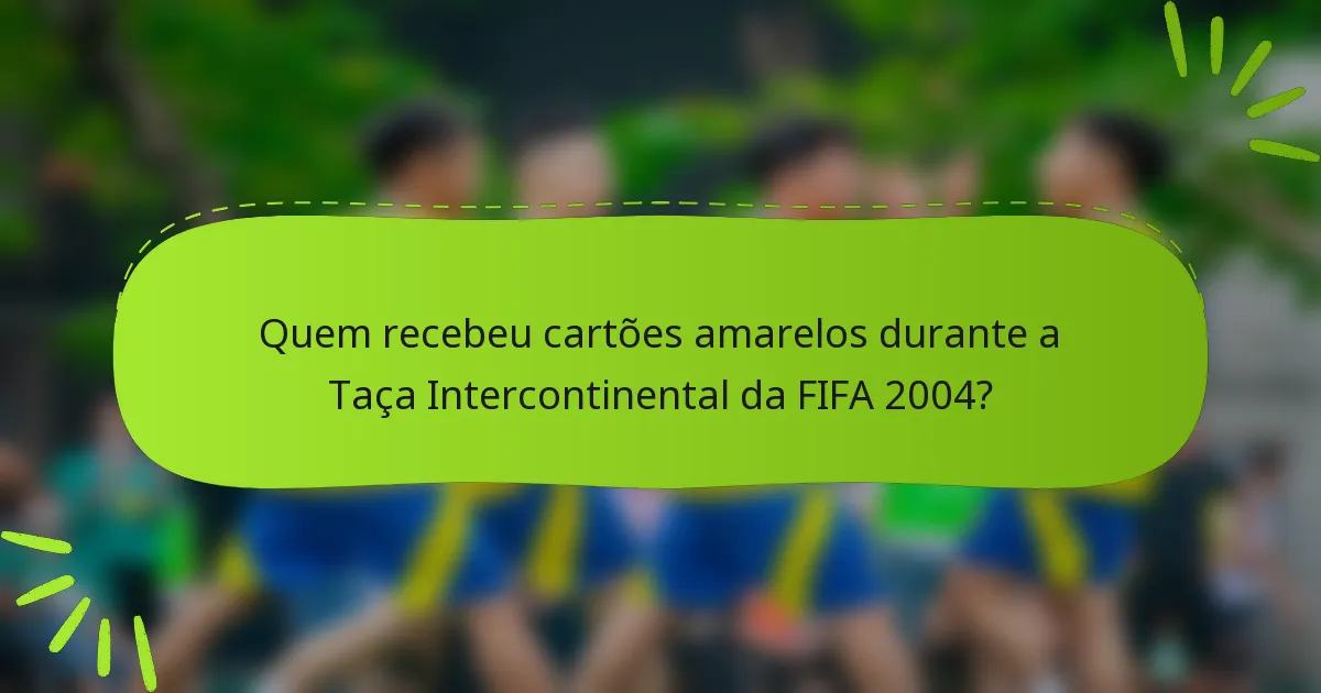 Quem recebeu cartões amarelos durante a Taça Intercontinental da FIFA 2004?